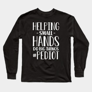 Occupational therapist - Helping small hands do big things #pediot w Long Sleeve T-Shirt